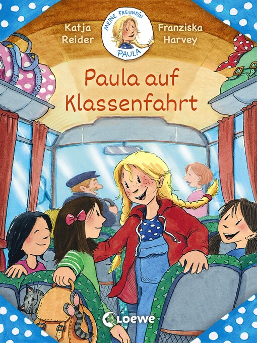 Titeldetails für Meine Freundin Paula--Paula auf Klassenfahrt nach Katja Reider - Verfügbar